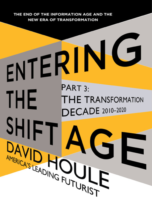 Title details for The Transformation Decade 2010-2020 (Entering the Shift Age, eBook 2) by David Houle - Available